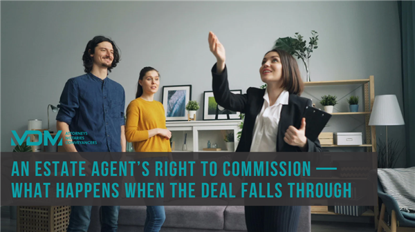 An Estate Agent’s Right to Commission - What Happens When the Deal Falls Through